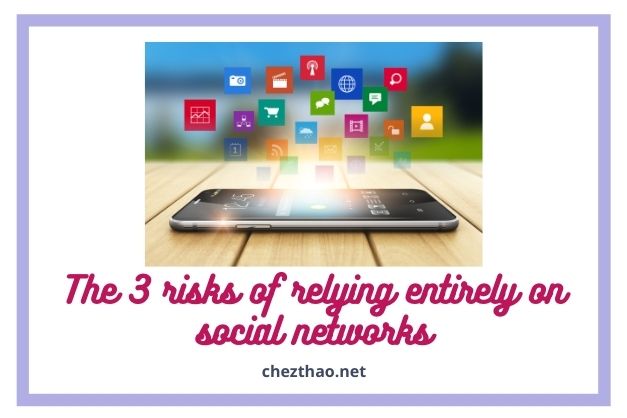 The 3 risks of relying entirely on social networks risks-of-relying-entirely-on-social-networks